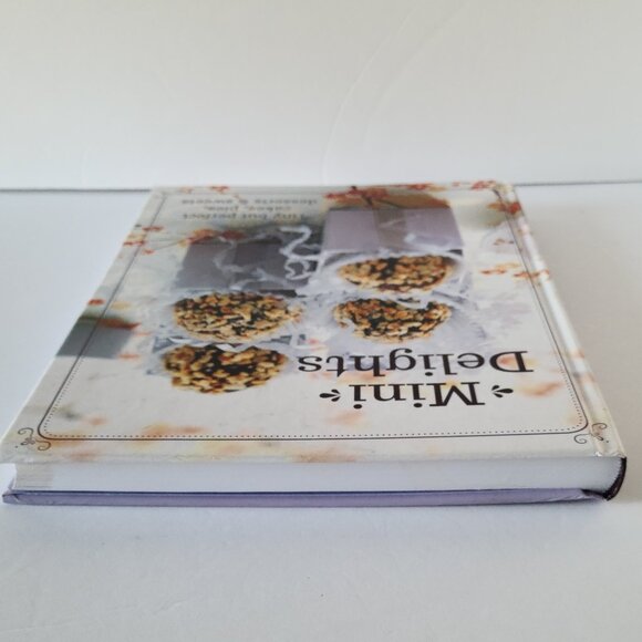 MINI DELIGHT: TINY BUT PERFECT CAKES, PIES DESSERTS & SWEETS | HARDCOVER - Picture 5 of 5